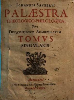 Johannis Sauberti Palaestra Theologico-Philologica, Sive Disquisitionum Academicarum Tomus Singularis
