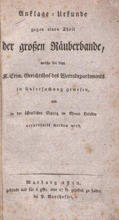 Anklage-Urkunde gegen einen Theil der großen Räuberbande, welche bei dem K. Crim. Gerichtshof des Werradepartements in Untersuchung gewesen, und in der öffentlichen Sitzung im Monat October verurtheilt werden wird