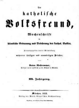Der katholische Volksfreund : Wochenschrift für häusliche Erbauung und Belehrung des katholischen Volkes. 3, 3. 1853