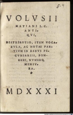 Volusii Metiani I.C. Antiqui Distributio, Item Vocabula, Ac Notae Partium In Rebus Pecuniariis, Pondere, Numero, Mensura