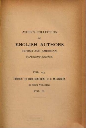 Through the dark continent : or, the sources of the Nile, around the great lakes of equatorial Africa, and down the Livingstone River to the Atlantic Ocean ; with map of the author's route, cosious appendix, and index. 3