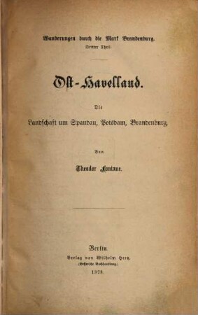 Wanderungen durch die Mark Brandenburg, 3. Theil. Ost-Havelland : die Landschaft zum Spandau, Potsdam, Brandenburg