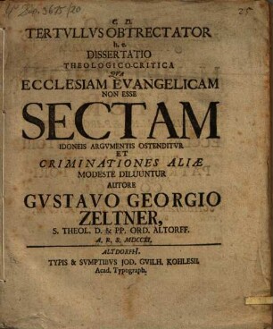Tertvllvs Obtrectator h. e. Dissertatio Theologico-Critica Qva Ecclesiam Evangelicam Non Esse Sectam Idoneis Argvmentis Ostenditvr Et Criminationes Aliae Modeste Diluuntur