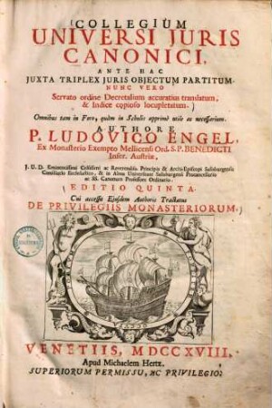 Collegium Universi Juris Canonici : Ante Hac Juxta Triplex Juris Objectum Partitum. Nunc Vero Servato ordine Decretalium accuratius translatum, & Indice copioso locupletatum