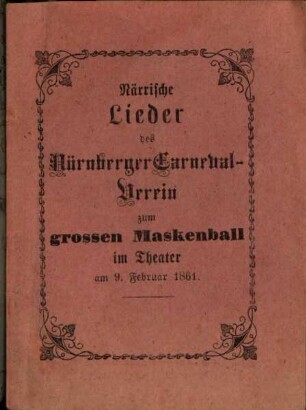 Närrische Lieder des Nürnberger Carneval-Verein zum grossen Maskenball im Theater : am 9. Februar 1861