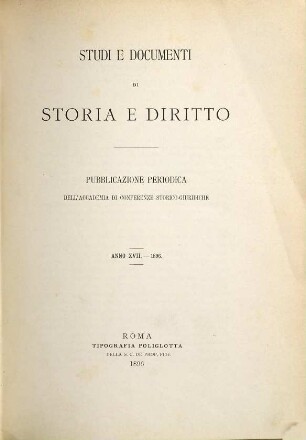 Studi e documenti di storia e diritto : pubblicazione periodica dell'Accademia di Conferenze Storico-Giuridiche. 17. 1896