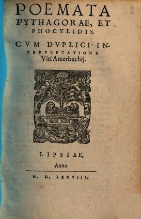 Poemata Pythagorae, Et Phocylidis : Cvm Dvplici Interpretatione Viti Amerbachij