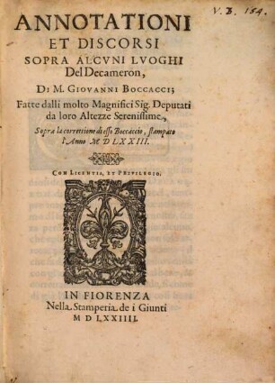 Annotationi Et Discorsi Sopra Alcvni Lvoghi Del Decameron Di M. Giovanni Boccacci : Fatti dalli molto Magnifici Sig. Deputati da loro Altezze Serenissime, Sopra la correttione de esso Boccaccio, stampato l'Anno MDLXXIII