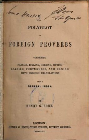 A polyglot of foreign proverbs : Comprising French, Italian, German, Dutch, Spanish, Portuguese, and Danish, with English transl. and a general index