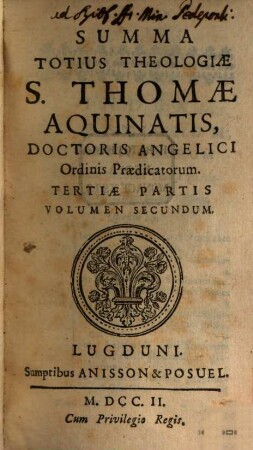 Summa Totius Theologiae S. Thomae Aquinatis, Doctoris Angelici ordinis Praedicatorum. [15]