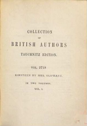 Kirsteen : the story of a Scotch family seventy years ago ; in two volumes, 1