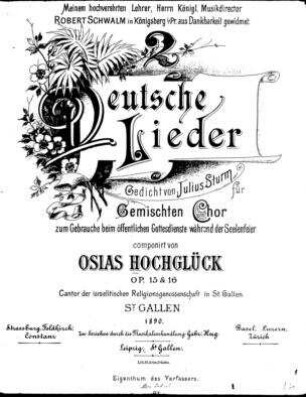2 deutsche Lieder : für gemischten Chor ; zum Gebrauche beim öffentlichen Gottesdienste während der Seelenfeier ; op. 15 & 16 / componirt von Osias Hochglück. Gedicht von Julius Sturm