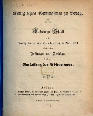 Einladungs-Schrift zu den ... abzuhaltenden Prüfungen und Vorträgen : so wie zur Entlassung der Abiturienten. 1872/73 (1873)