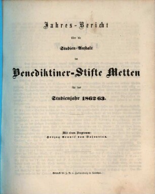 Jahres-Bericht über die Studien-Anstalt im Benediktinerstifte Metten : für das Studien-Jahr .... 1862/63