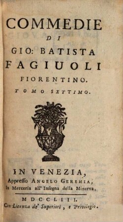 Commedie Di Gio. Batista Fagiuoli Fiorentino, 7
