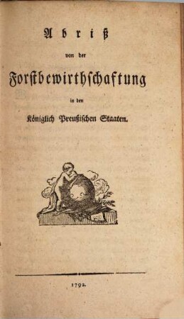 Abriß von der Forstbewirthschaftung in den Königlich Preußischen Staaten