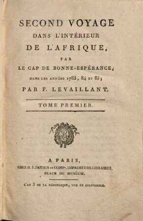 Second Voyage Dans L'Intérieur De L'Afrique Par Le Cap De Bonne-Espérance, Dans Les Années 1783, 84 Et 85, 1
