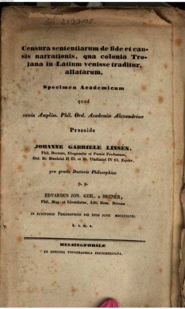 Censura sententiarum de fide et causis narrationis, qua colonia Trojana in Latium venisse traditur, allatarum : specimen academicum
