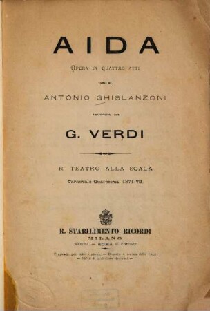 Aida : Opera in quattro atti. ... R. Teatro alla Scala, Carnevale-Quaresima 1871 - 72