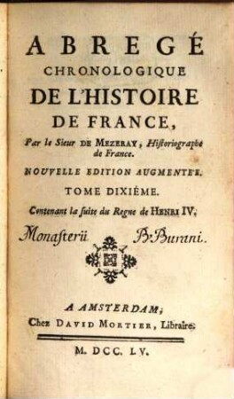 Abrégé Chronologique De L'Histoire De France. Tome Dixième, Contenant la suite du Regne de Henri IV.