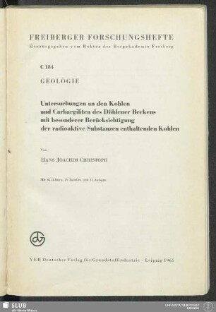Untersuchungen an den Kohlen und Carbargiliten des Döhlener Beckens mit bes. Berücks. der radioaktive Substanzen enthaltenden Kohlen : mit 29 Tab.