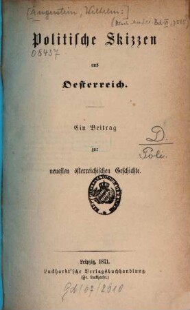 Politische Skizzen aus Oesterreich : Ein Beitr. Zur neuesten österreichischen Geschichte