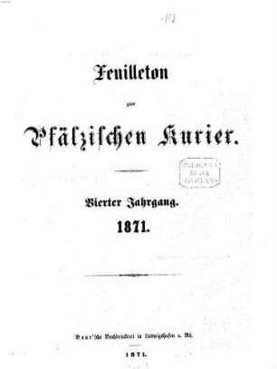 Pfälzischer Kurier. Feuilleton zum Pfälzischen Kurier. 1871 = Jg. 4