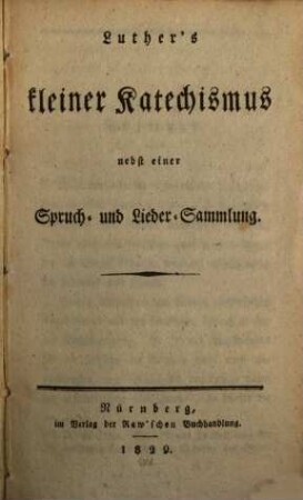 Kleiner Katechismus : nebst einer Spruch- und Liedersammlung