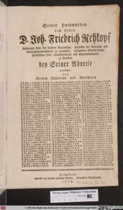 Seiner Hochwürden dem Herrn D. Joh. Friedrich Rehkopf bisherigem Abte des Klosters Marienthal, Professor der Theologie und Generalsuperintendenten zu Helmstedt, bestimmten Churfürstlichen Sächsischen Ober-Conistorialrath und Superintendenten zu Dresden bey Seiner Abreise gewidmet von Seinen Zuhörern und Verehrern ...