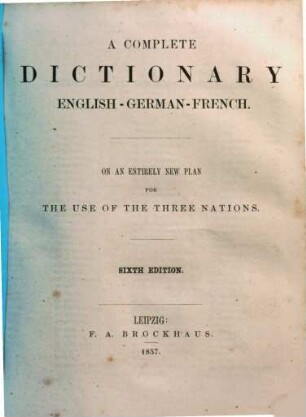 Vollständiges Handwörterbuch der deutschen, französischen und englischen Sprache : Nach einem neuen Plane bearbeitet zum Gebrauch der drei Nationen ; In 3 Abtheilungen, 2.