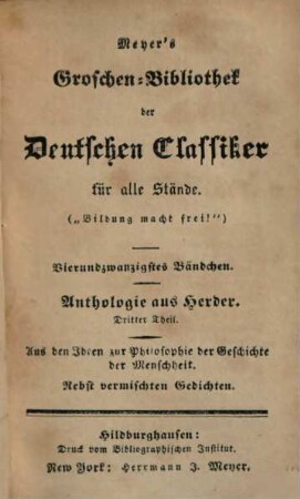 Anthologie aus Herder, 3. Aus den Ideen zur Philosophie der Geschichte der Menschheit : Nebst vermischten Gedichten