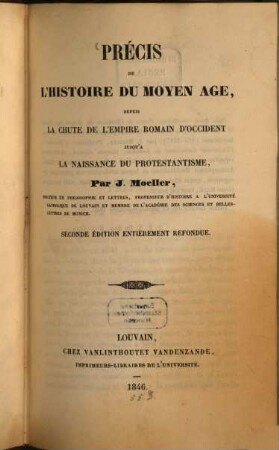 Précis de l'histoire du moyen age, depuis la chute de l'empire romain d'occident jusqu'a la naissance du protestantisme