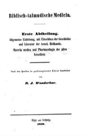 Allgemeine Einleitung, mit Einschluss der Geschichte und Literatur der israel. Heilkunde : materia medica und Pharmacologie der alten Israeliten