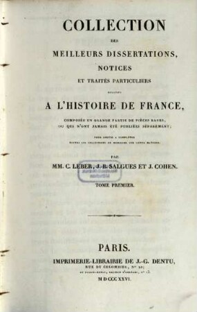 Collection des meilleurs dissertations, notices et traités particuliers relatifs a l'histoire de France : composée, en grande partie, de pièces rares, ou qui n'ont jamais été publiées séparément. 1