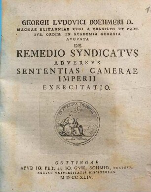Georgii Ludovici Boehmeri ... De Remedio Syndicatus Adversus Sententias Camerae Imperii Exercitatio