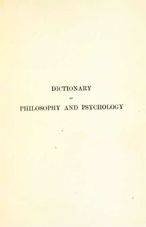 3: Dictionary of philosophy and psychology: including many of the principal conceptions of ethics, logics, aesthetics ... and giving a terminology in English, French, German and Italian, vol. 3 [bibliography], part 2