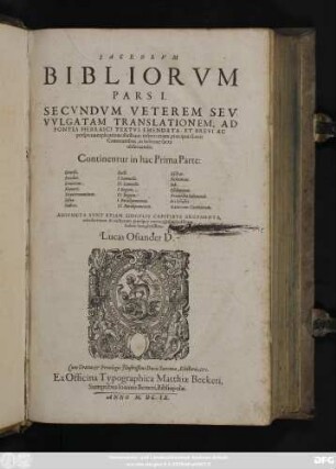 1: Continentur in hac Prima Parte: Genesis. Exodus. Leviticus. Numeri. Deuteronomium. Josua. Indices. Ruth. I. Samuelis. II. Samuelis I. Regum II. Regum. I. Paralipomenon. II. Paralipomenon. Esdras. Nehemias. Job. Psalterium. Proverbia Salomonis. Ecclesiastes. Canticum Canticorum