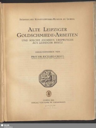 Alte Leipziger Goldschmiede-Arbeiten und solche anderen Ursprunges aus Leipziger Besitz