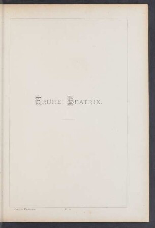 VI. 3. Frühe Beatrix