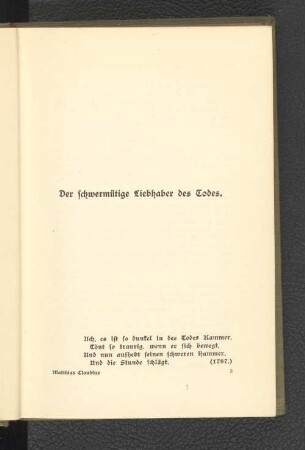 Der schwermütige Liebhaber des Todes.