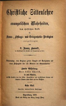 Christliche Sittenlehre der evangelischen Wahrheiten : dem christlichen Volke in Sonn-, Festtags- und Gelegenheits-Predigten vorgetragen, 3. 2. Abth., Der böse Christ ; erster Theil