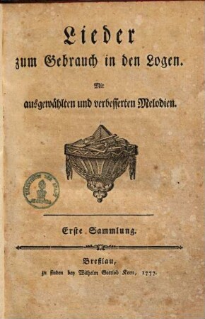 Lieder zum Gebrauch in den Logen : Mit ausgewählten und verbesserten Melodien ; Erste Sammlung