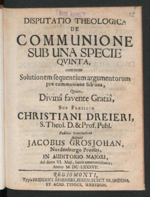 Disputatio Theologica De Communione Sub Una Specie Quinta : continens Solutionem sequentium argumentorum pro communione sub una