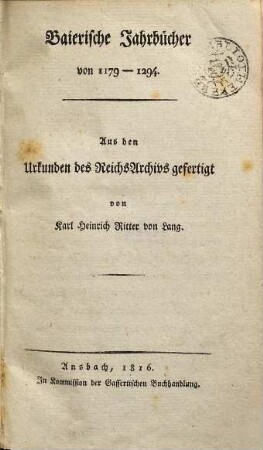 Baierische Jahrbücher von 1179 - 1294 : aus den Urkunden des Reichs-Archivs gefertigt