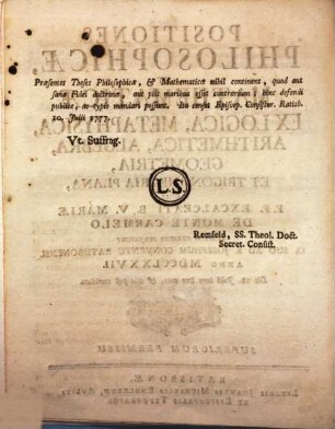 Positiones Philosophicae Et Mathematicae Ex Logica, Metaphysica, Arithmetica, Algebra, Geometria, Et Trigonometria Plana