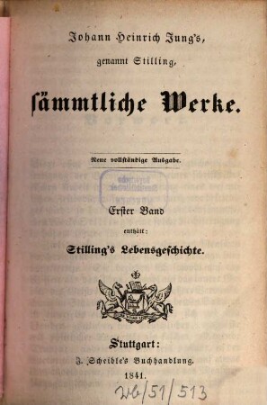 Johann Heinrich Jung's, genannt Stilling, sämmtliche Werke. 1, Stilling's Lebensgeschichte
