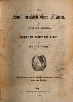 Das Buch denkwürdiger Frauen : In Lebens- und Zeitbildern ; Festgabe für Mütter und Töchter ; Mit zahlreichen in den Text gedruckten Abbildungen, Tonbildern, sowie einem Titelbilde
