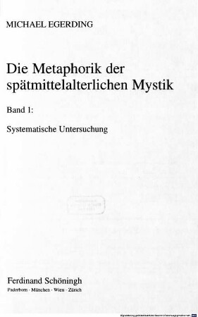 Die Metaphorik der spätmittelalterlichen Mystik. 1, Systematische Untersuchung
