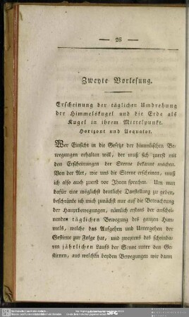 Zweyte Vorlesung. Erscheinung der täglichen Umdrehung der Himmelskugel und die Erde als Kugel in ihrem Mittelpunkt. Horizont und Aequator