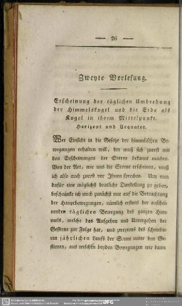 Zweyte Vorlesung. Erscheinung der täglichen Umdrehung der Himmelskugel und die Erde als Kugel in ihrem Mittelpunkt. Horizont und Aequator